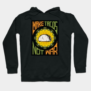 Make Tacos Not War Hoodie